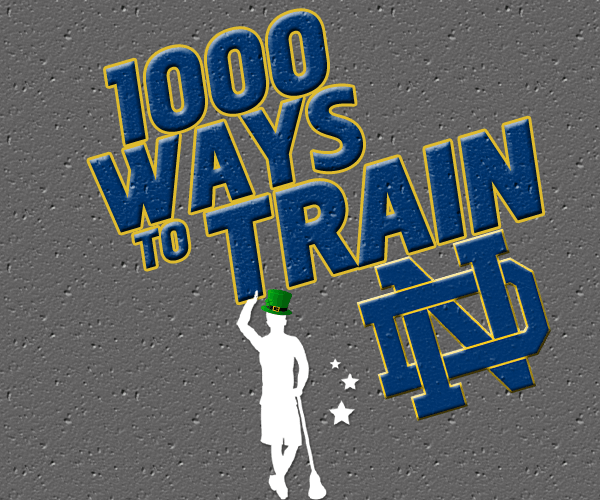 1000 Ways to Train with Notre Dame