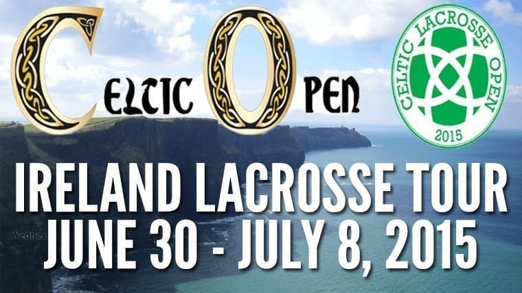 Celtic Lacrosse Open Ireland lacrosse tour 2015