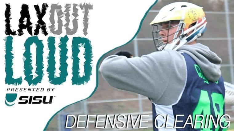 Lax Out Loud: Defensive Clearing presented by SISU Guard