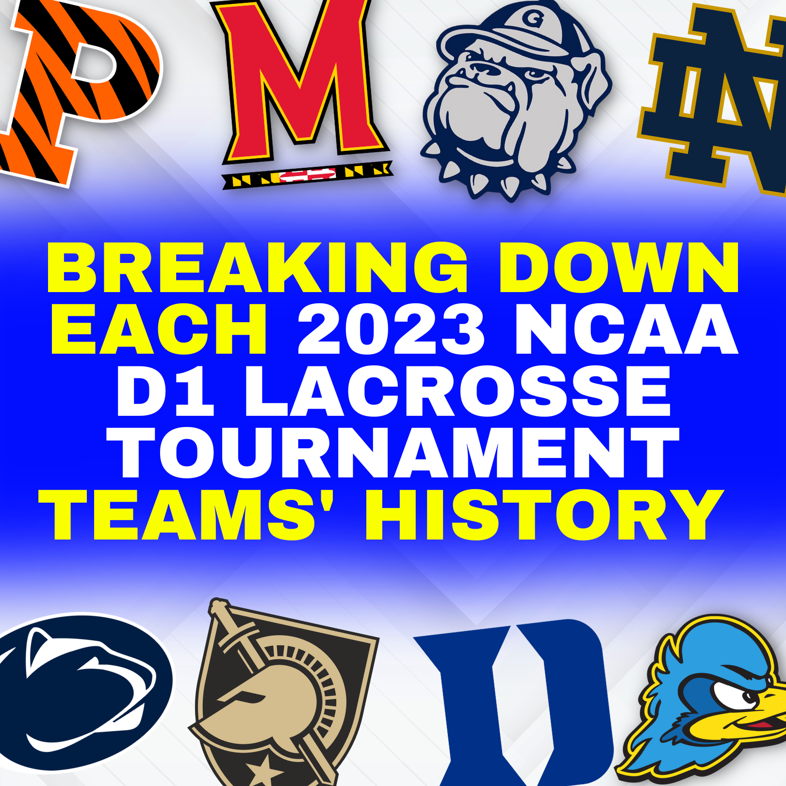 Breaking Down Each 2023 NCAA D1 Lacrosse Tournament Teams' History